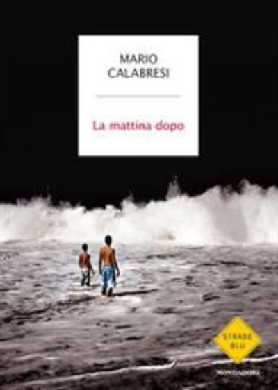 La mattina dopo - Mario Calabresi - Merchandise - Mondadori - 9788804663195 - September 17, 2019