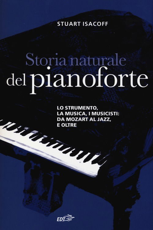 Cover for Stuart Isacoff · Storia Naturale Del Pianoforte. Lo Strumento, La Musica, I Musicisti Da Mozart Al Modern Jazz, E Oltre (DVD)