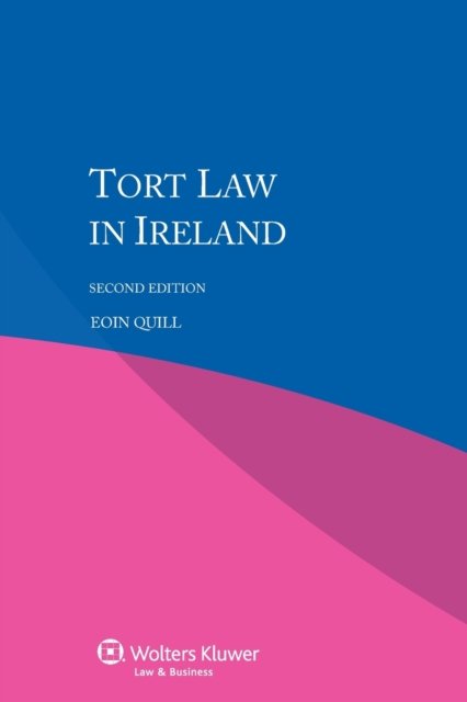 Tort Law in Ireland - Eoin Quill - Bücher - Kluwer Law International - 9789041160195 - 17. Februar 2015