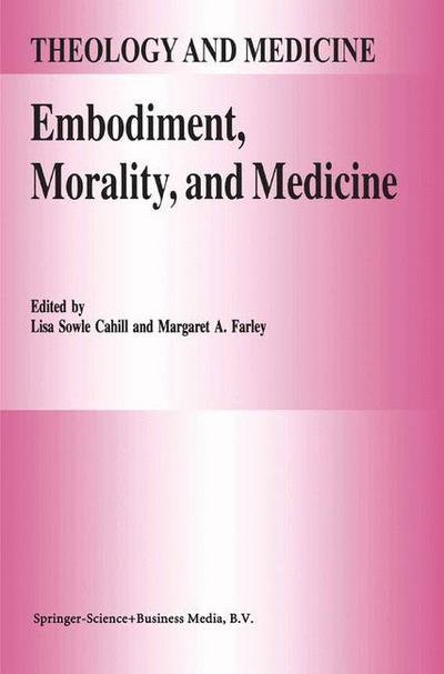 Cover for L S Cahill · Embodiment, Morality, and Medicine - Theology and Medicine (Paperback Bog) [Softcover reprint of the original 1st ed. 1995 edition] (2010)