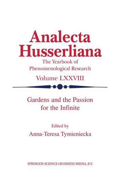 Cover for A-t Tymieniecka · Gardens and the Passion for the Infinite - Analecta Husserliana (Paperback Bog) [Softcover reprint of the original 1st ed. 2003 edition] (2010)