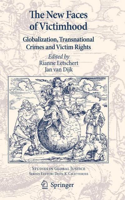 Cover for Rianne Letschert · The New Faces of Victimhood: Globalization, Transnational Crimes and Victim Rights - Studies in Global Justice (Hardcover Book) (2010)