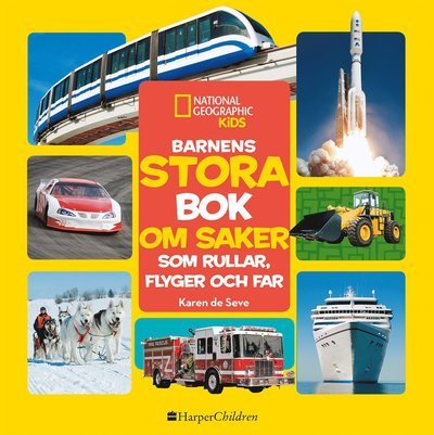 Cover for Karen de Seve · National Geographic Kids Barne: Barnens stora bok om saker som rullar flyger och far (Bog) (2018)