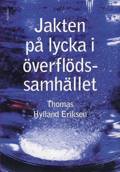 Cover for Thomas Hylland Eriksen · Jakten på lycka i överflödssamhället (Innbunden bok) (2008)