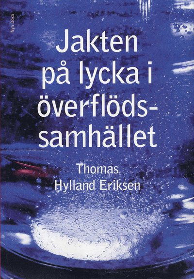 Cover for Thomas Hylland Eriksen · Jakten på lycka i överflödssamhället (Gebundesens Buch) (2008)