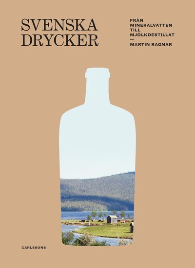 Cover for Ragnar Martin · Svenska drycker : från mineralvatten till mjölkdestillat (Indbundet Bog) (2018)