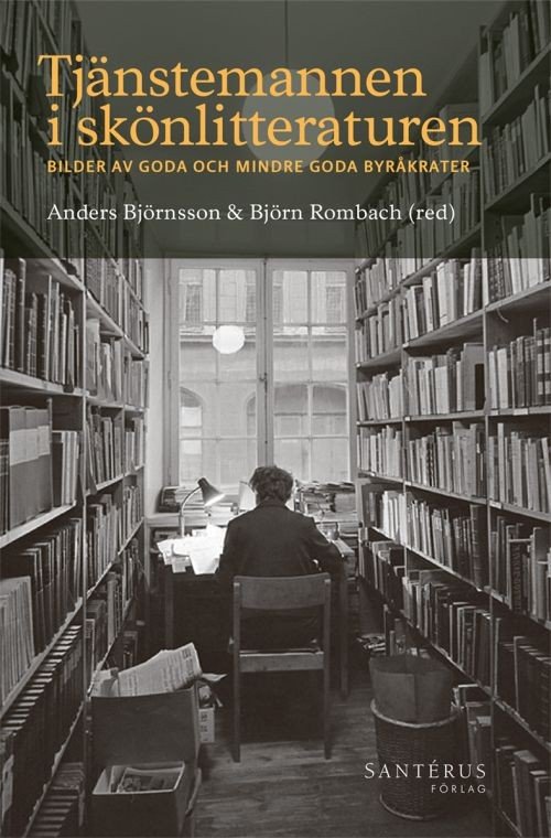Cover for Björnsson Anders (red.) · Tjänstemannen i skönlitteraturen : bilder av goda och mindre goda byråkrater (Gebundesens Buch) (2017)