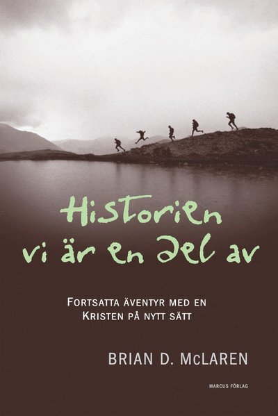 Cover for Brian D. McLaren · Historien vi är en del av : fortsatta äventyr med en kristen på nytt sätt (Hardcover Book) (2007)