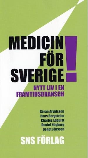 Cover for Bengt Jönsson · Medicin för Sverige! Nytt liv i en framtidsbransch (Book) (2007)