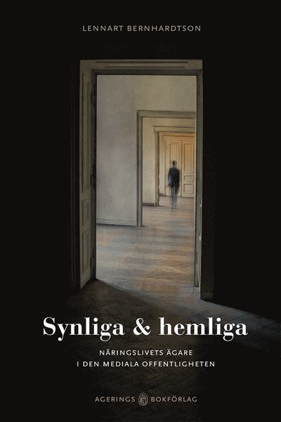 Cover for Lennart Bernhardtson · Synliga &amp; hemliga : näringslivets ägare i den mediala offentligheten (Paperback Book) (2013)