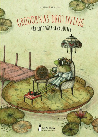 Cover for Davide Cali · Grodornas drottning får inte väta sina fötter (Bound Book) (2014)