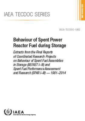 Cover for Iaea · Behaviour of Spent Power Reactor Fuel during Storage: Extracts from the Final Reports of Coordinated Research Projects on Behaviour of Spent Fuel Assemblies in Storage (BEFAST I–III) and Spent Fuel Performance Assessment and Research (SPAR I–III) — 1981–2 (Pocketbok) (2019)