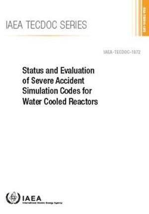 Cover for Iaea · Status and Evaluation of Severe Accident Simulation Codes for Water Cooled Reactors - IAEA TECDOC Series (Paperback Bog) (2019)