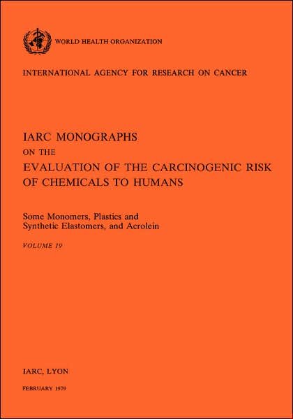 Some Monomers, Plastics and Synthetic Elastomers, and Acrolein: Iarc Vol 19 - Iarc - Books - World Health Organisation - 9789283212195 - 1979