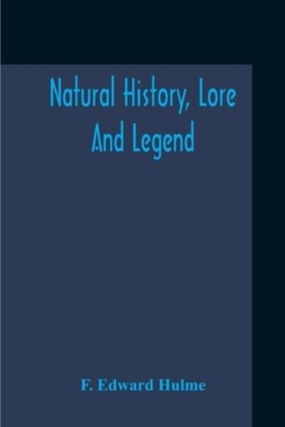 Cover for F Edward Hulme · Natural History, Lore And Legend (Paperback Book) (2020)