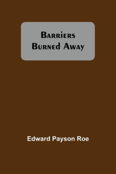 Cover for Edward Payson Roe · Barriers Burned Away (Paperback Book) (2021)