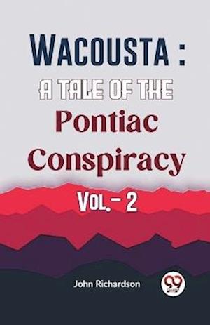 Cover for John Richardson · Wacousta: A Tale of the Pontiac Conspiracy (Paperback Book) (2023)