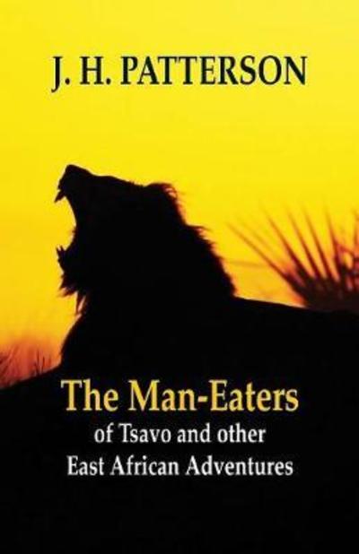 Cover for J H Patterson · The Man-eaters of Tsavo and Other East African Adventures (Paperback Book) (2018)