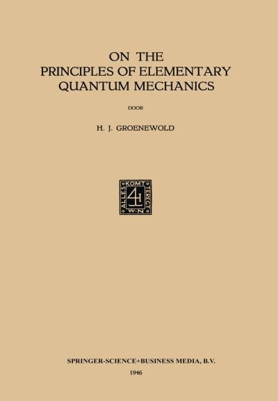 Cover for Hilbrand Johannes Groenewold · On the Principles of Elementary Quantum Mechanics (Paperback Bog) [1946 edition] (1946)
