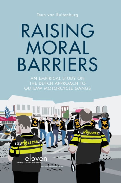 Cover for Teun van Ruitenburg · Raising Moral Barriers: An empirical study on the Dutch approach to outlaw motorcycle gangs (Hardcover Book) (2020)