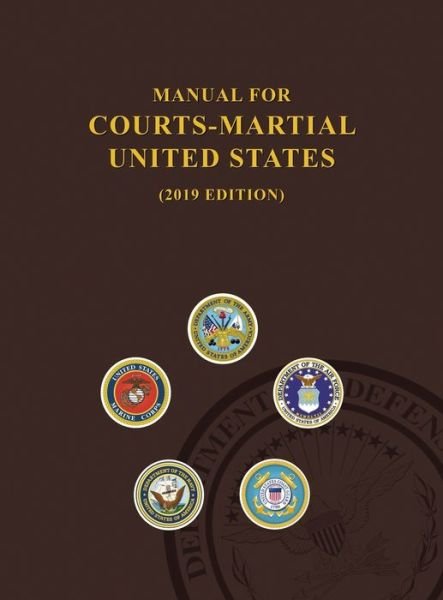 Cover for United States Department of Defense · Manual for Courts-Martial, United States 2019 edition (Hardcover Book) (2019)