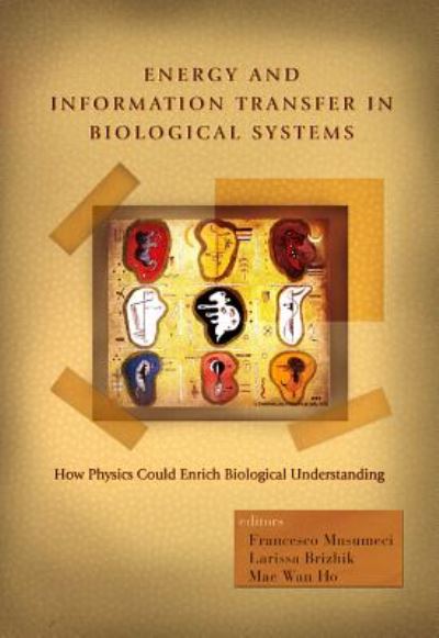 Cover for Mae-wan Ho · Energy and Information Transfer in Biological Systems: How Physics Could Enrich Biological Understanding - Proceedings of the International Workshop (Hardcover Book) (2003)