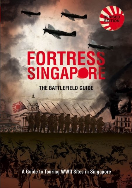 Fortress Singapore: The Battlefield Guide - Siang Yong Yap - Books - Marshall Cavendish International (Asia)  - 9789814351195 - August 22, 2012