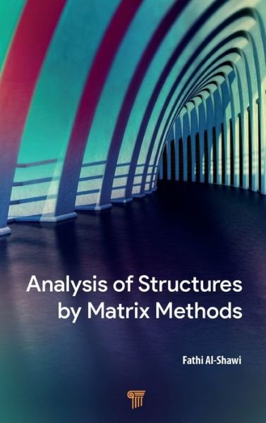 Cover for Al-Shawi, Fathi (Sheffield Hallam University, United Kingdom) · Analysis of Structures by Matrix Methods (Hardcover Book) (2023)