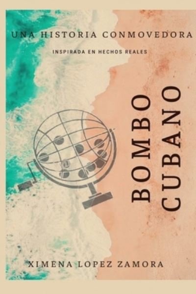 Cover for Ximena Lopez Zamora · Bombo Cubano: Inspirada en hechos reales (Pocketbok) (2021)