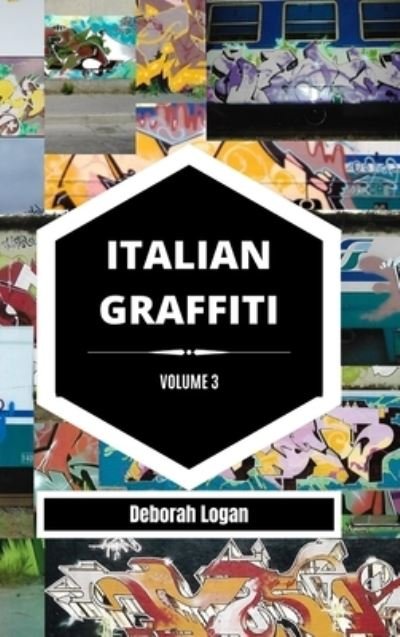 Cover for Deborah Logan · Italian Graffiti Volume 3 (Hardcover Book) (2023)