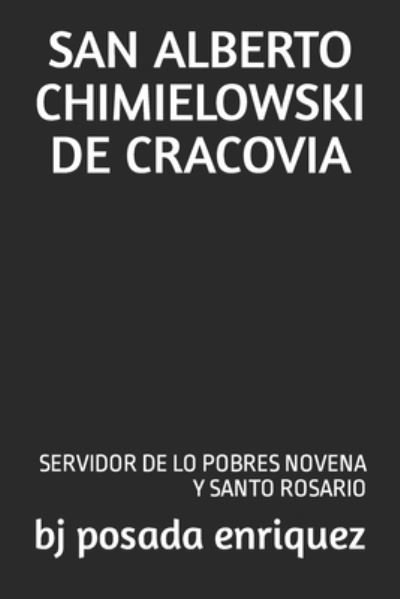 Cover for Posada Enriquez Bj Posada Enriquez · San Alberto Chimielowski De Cracovia: Servidor De Lo Pobres Novena Y Santo Rosario (Pocketbok) (2022)