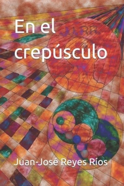 Cover for Juan-Jose Reyes Rios · En el crepusculo (Paperback Book) (2021)