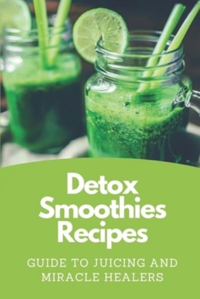 Cover for Lanelle Penepent · Detox Smoothies Recipes (Paperback Book) (2021)