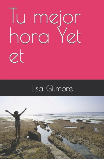 Cover for Lisa a Gilmore · Tu mejor hora Yet et (Paperback Book) (2021)