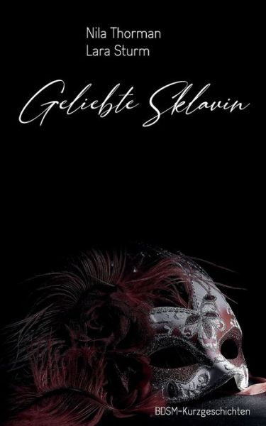 Cover for Lara Sturm · Geliebte Sklavin: BDSM-Kurzgeschichten (Paperback Book) (2021)