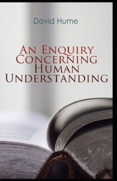 An Enquiry Concerning Human Understanding: - David Hume - Books - Independently Published - 9798518022195 - June 9, 2021