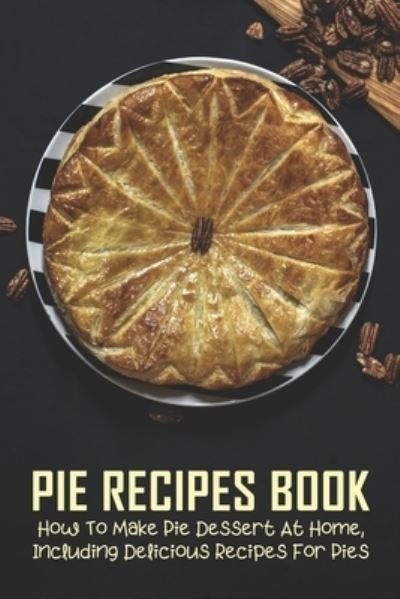 Cover for Glinda Cius · Pie Recipes Book (Paperback Bog) (2021)