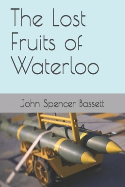 Cover for John Spencer Bassett · The Lost Fruits of Waterloo (Paperback Book) (2020)