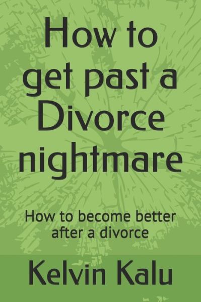 Cover for Kelvin Kalu · How to get past a Divorce nightmare (Paperback Book) (2020)