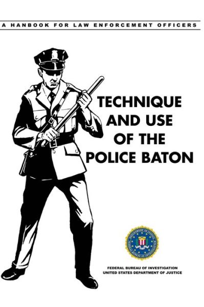 Cover for Federal Bureau of Investigation · Technique and Use of the Police Baton (Paperback Book) (2021)