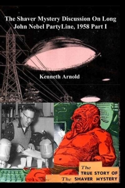 Cover for Kenneth Arnold · The Shaver Mystery Discussion On Long John Nebel PartyLine, 1958 Part I (Paperback Book) (2021)