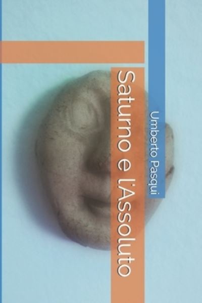 Cover for Umberto Pasqui · Saturno e l'Assoluto (Pocketbok) (2020)