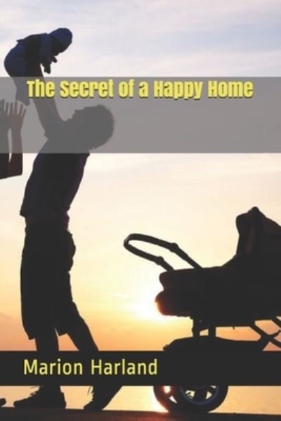 Cover for Marion Harland · The Secret of a Happy Home (Pocketbok) (2021)