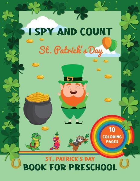 Cover for Magic Pilot Press · St Patrick's Day Book For Preschool: I Spy Saint Patrick's Day Activities, Crafts For Kids With 10 Coloring Pages Great Gifts For Children (Paperback Book) (2021)