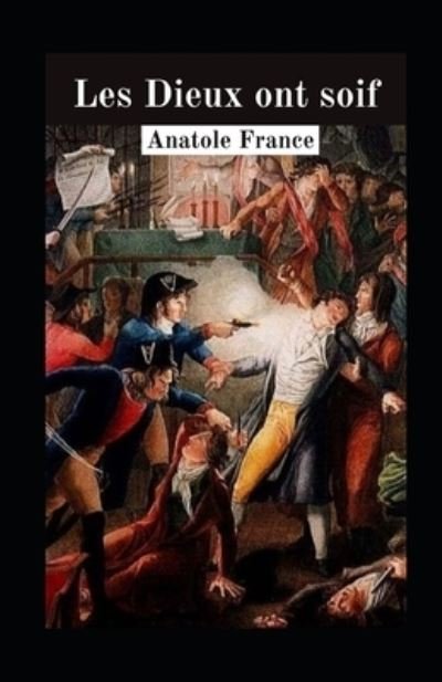 Les Dieux ont soif illustree - Anatole France - Boeken - Independently Published - 9798728366195 - 25 maart 2021