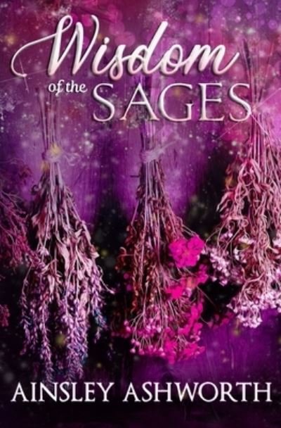 Cover for Ainsley Ashworth · Wisdom of the Sages: A Paranormal Women's Fiction Novel - Back Forty Bliss (Taschenbuch) (2021)