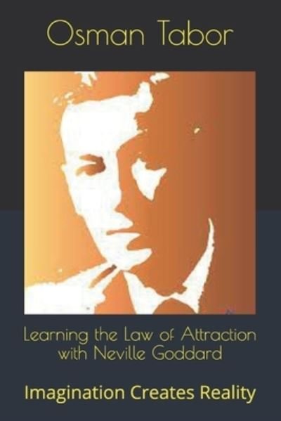 Cover for Osman Tabor · Learning the Law of Attraction with Neville Goddard: Imagination Creates Reality (Paperback Bog) (2021)