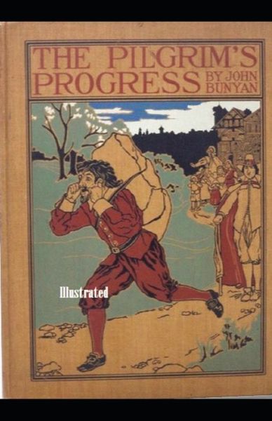 The Pilgrim's Progress Illustrated - John Bunyan - Böcker - Independently Published - 9798747600195 - 2 maj 2021