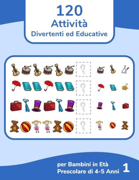 Cover for Nick Snels · 120 Attivita Divertenti ed Educative per Bambini in Eta Prescolare di 4-5 Anni 1 (Paperback Book) (2021)