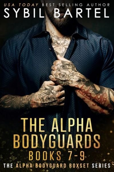 Cover for Sybil Bartel · The Alpha Bodyguards Books 7-9 - The Alpha Bodyguards Boxset (Pocketbok) (2021)